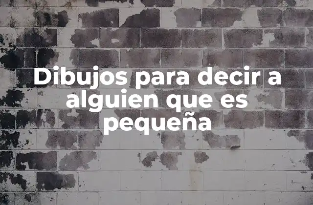 Dibujos para Decir a Alguien que es Pequeña
