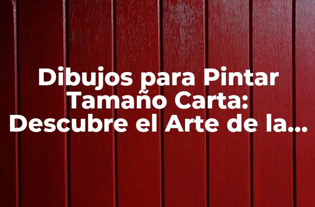 Dibujos para Pintar Tamaño Carta: Descubre el Arte de la Creación