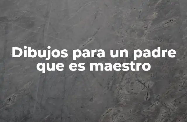 Dibujos para un Padre que es Maestro