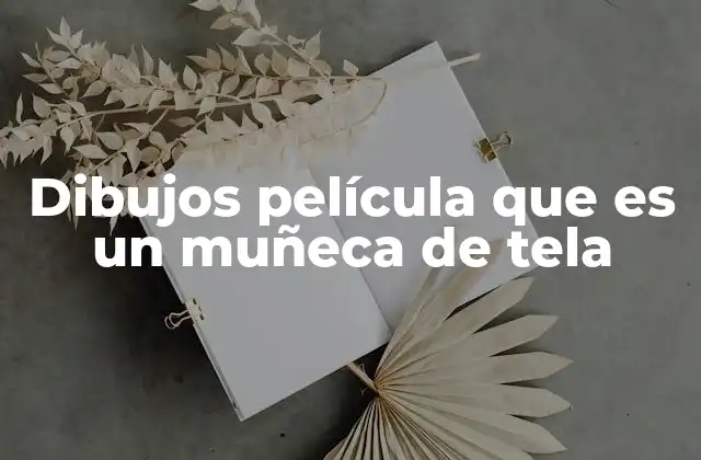 Dibujos Película que es un Muñeca de Tela