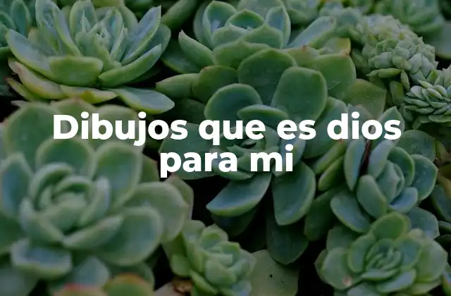 Dibujos que es Dios para Mi