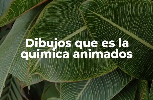 Dibujos que es la Quimica Animados