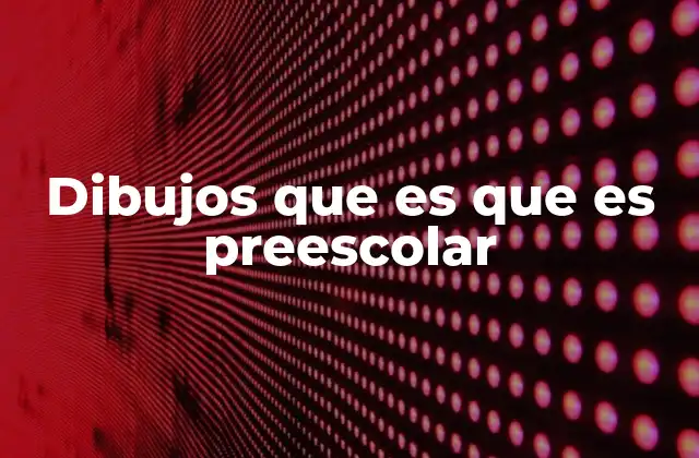 Dibujos que es que es Preescolar
