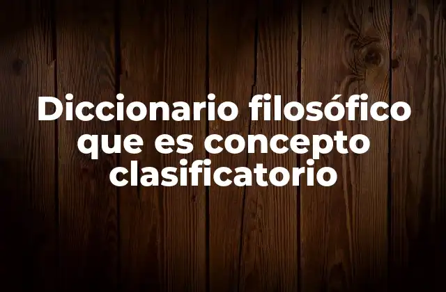 La organización del pensamiento filosófico mediante clasificaciones conceptuales