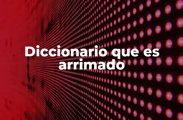 Diccionario que es Arrimado 2 La importancia de los recursos lingüísticos confiables