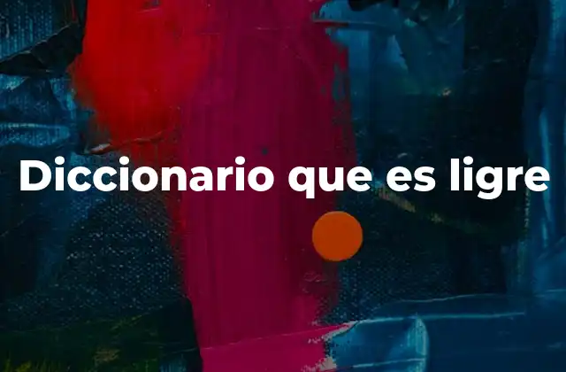 Diccionario que es Ligre