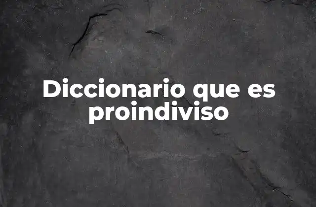 Diccionario que es Proindiviso