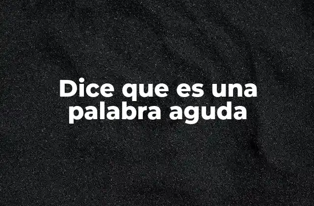 Dice que es una Palabra Aguda