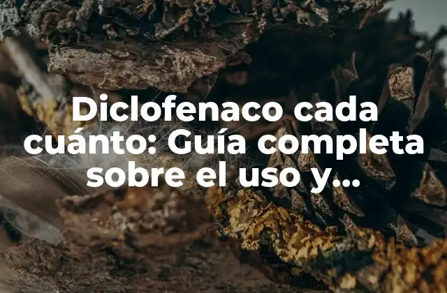 Diclofenaco Cada Cuánto: Guía Completa sobre el Uso y Dosificación Del Medicamento
