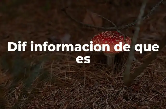 Dif Informacion de que es