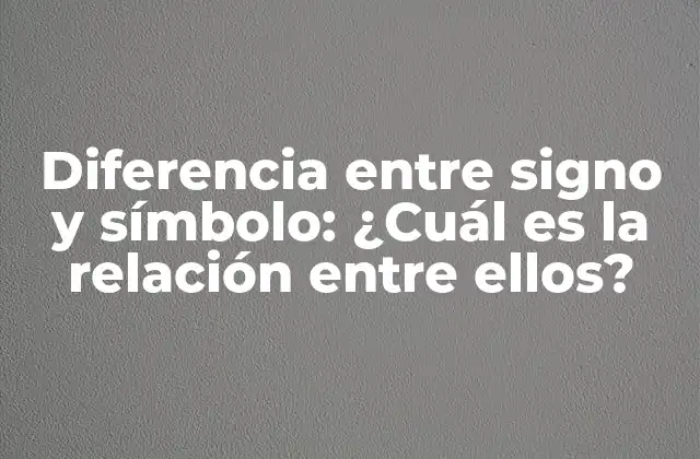 Diferencia entre Signo y Símbolo: ¿cuál es la Relación entre Ellos?