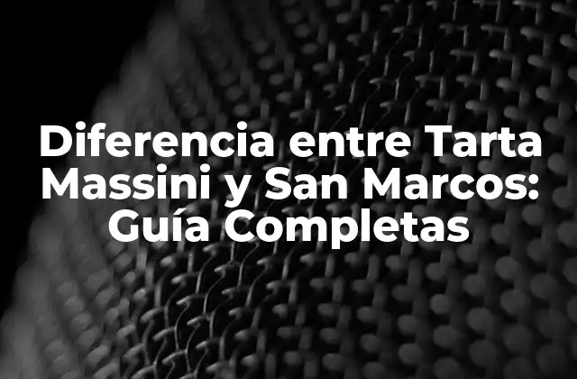Diferencia entre Tarta Massini y San Marcos: Guía Completas