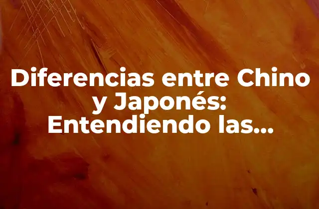 Diferencias entre Chino y Japonés: Entendiendo las Distintas Culturas Asiáticas