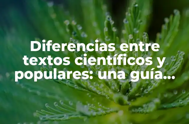 Diferencias entre Textos Científicos y Populares: una Guía Completa