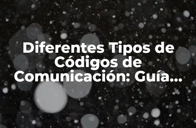 Diferentes Tipos de Códigos de Comunicación: Guía Completa 2 Códigos de Comunicación Verbal