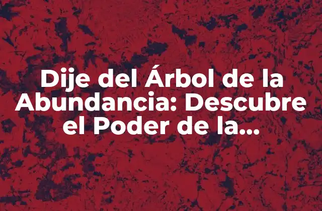 Dije Del Árbol de la Abundancia: Descubre el Poder de la Prosperidad 2 Orígenes del Dije del Árbol de la Abundancia