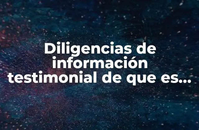 Diligencias de Información Testimonial de que es la Misma Persona