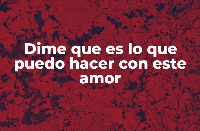 El amor como pregunta abierta