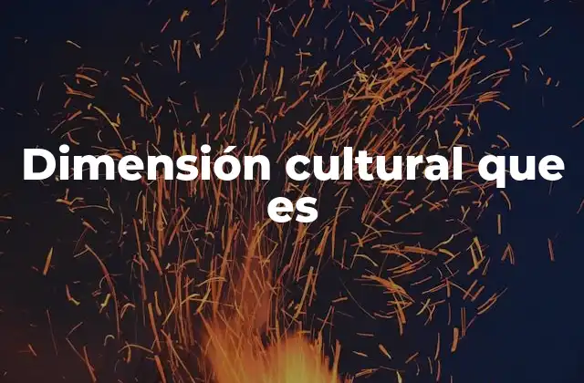 Dimensión Cultural que es