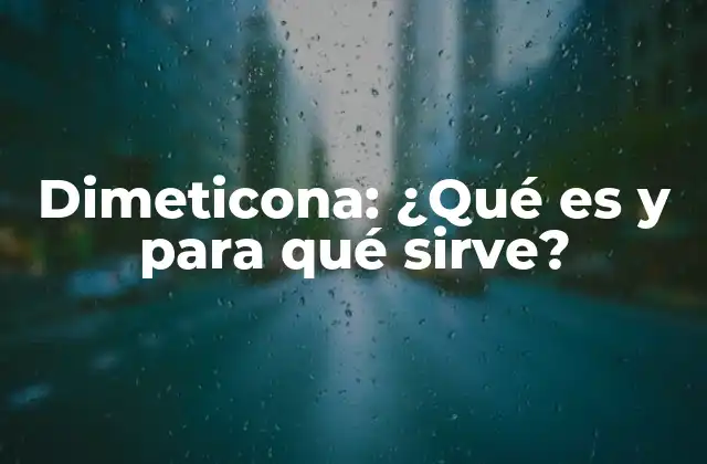 ¿Qué es la dimeticona exactamente?