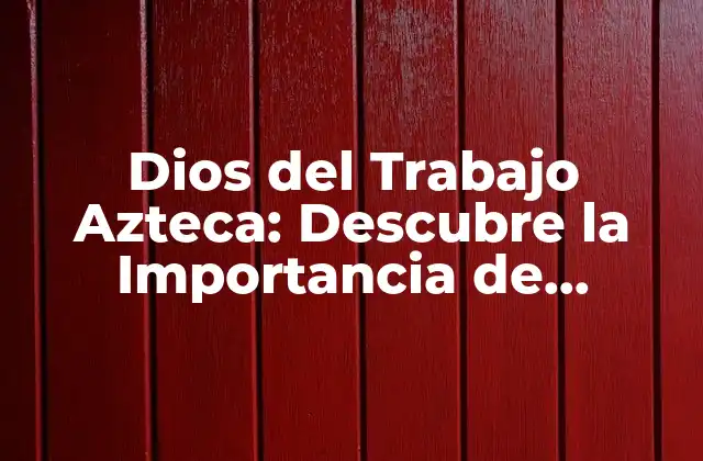 Dios Del Trabajo Azteca: Descubre la Importancia de Huehueteotl en la Mitología Azteca