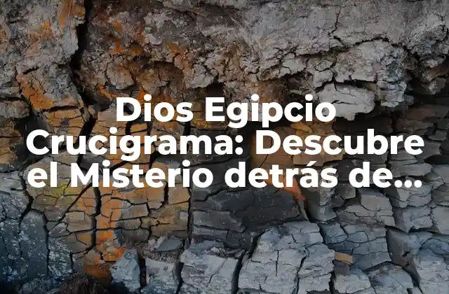 Dios Egipcio Crucigrama: Descubre el Misterio Detrás de los Dioses Egipcios