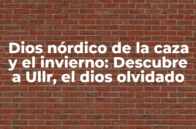 Dios Nórdico de la Caza y el Invierno: Descubre a Ullr, el Dios Olvidado