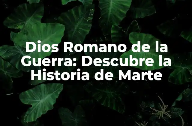 Dios Romano de la Guerra: Descubre la Historia de Marte