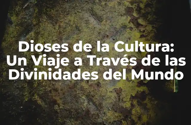 Dioses de la Cultura: un Viaje a Través de las Divinidades Del Mundo