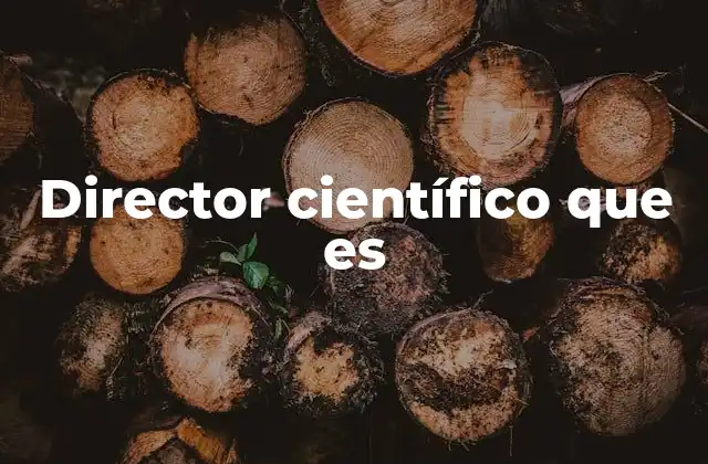 Director Científico que es