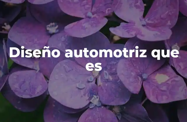 Diseño Automotriz que es