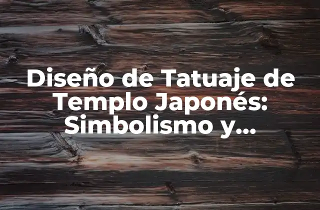 Diseño de Tatuaje de Templo Japonés: Simbolismo y Significado