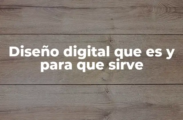 Diseño Digital que es y para que Sirve