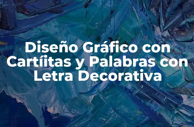Diseño Gráfico con Cartíitas y Palabras con Letra Decorativa