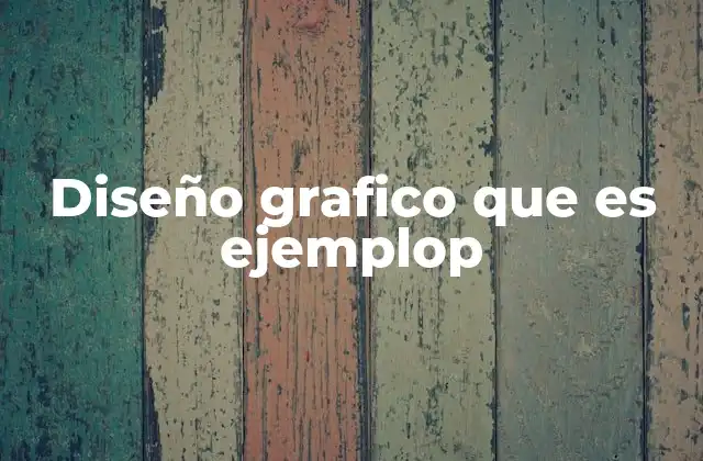 Diseño Grafico que es Ejemplop