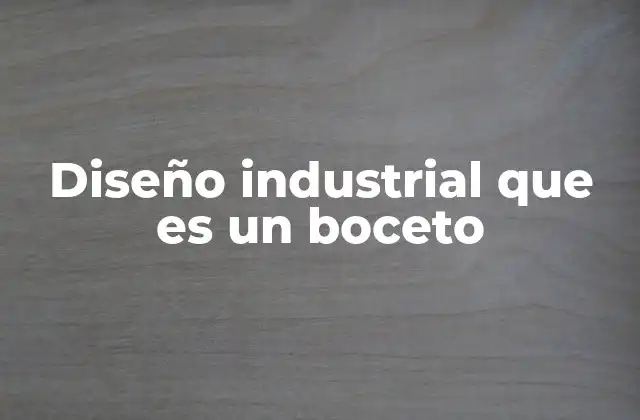 Diseño Industrial que es un Boceto