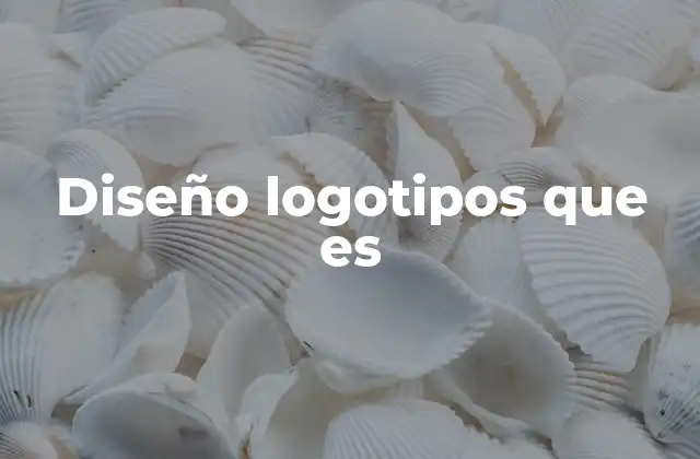Diseño Logotipos que es