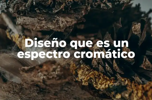 Diseño que es un Espectro Cromático