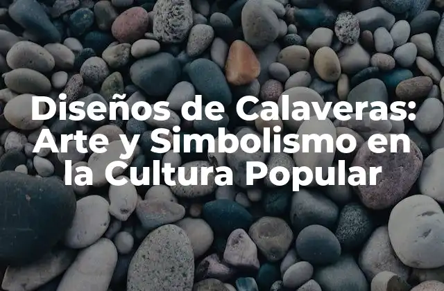 Diseños de Calaveras: Arte y Simbolismo en la Cultura Popular