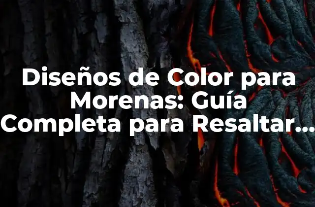 Diseños de Color para Morenas: Guía Completa para Resaltar Tu Belleza