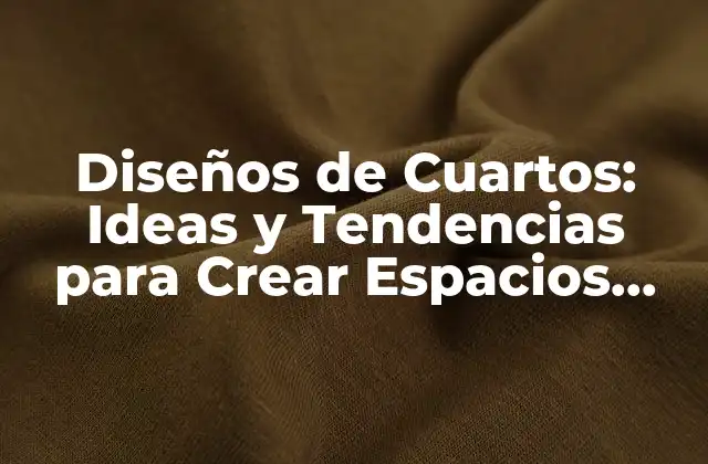 ¿Cuáles son los Elementos clave para un Diseño de Cuarto Exitoso?