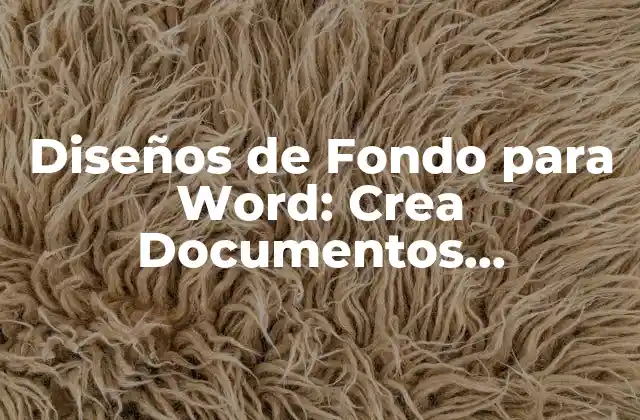 Diseños de Fondo para Word: Crea Documentos Atractivos