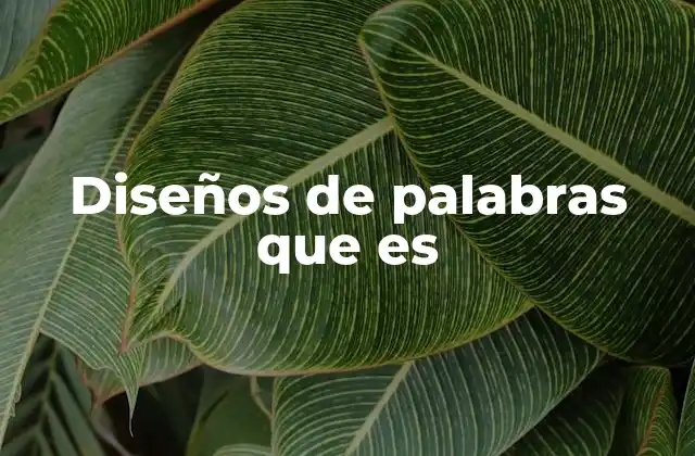 Diseños de Palabras que es