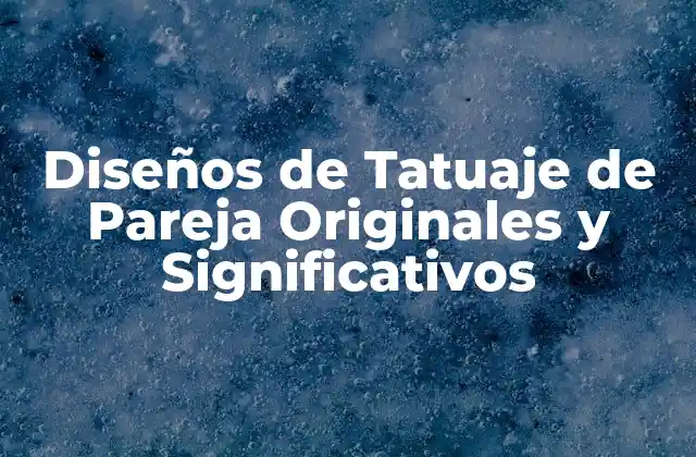 ¿Por qué Un Tatuaje de Pareja Original es una Excelente Idea?