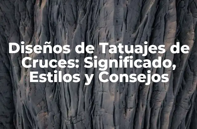 Diseños de Tatuajes de Cruces: Significado, Estilos y Consejos