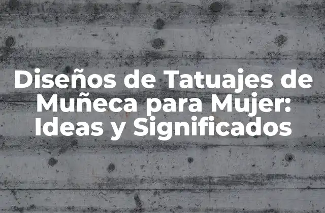 Diseños de Tatuajes de Muñeca para Mujer: Ideas y Significados 2 ¿Por qué las Mujeres Eligen los Tatuajes de Muñeca?