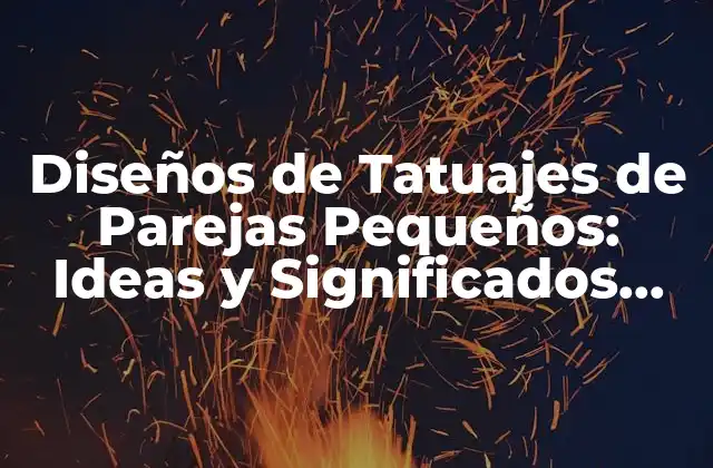 ¿Por qué los Tatuajes de Parejas Pequeños son tan Populares?