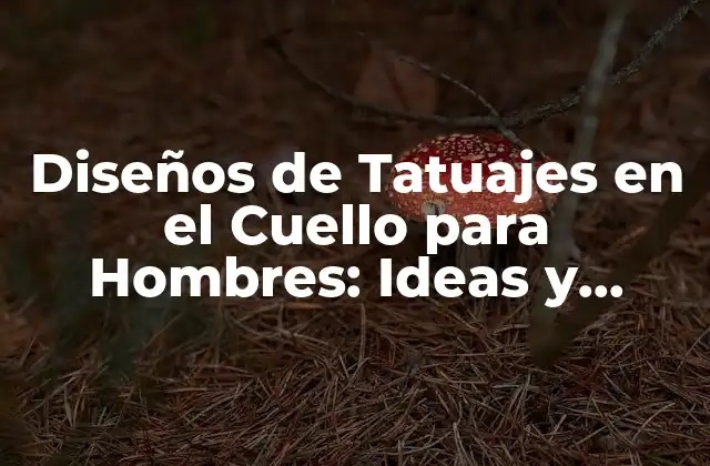 ¿Por qué los Tatuajes en el Cuello son Populares entre los Hombres?