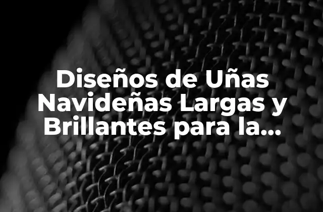 Diseños de Uñas Navideñas Largas y Brillantes para la Temporada