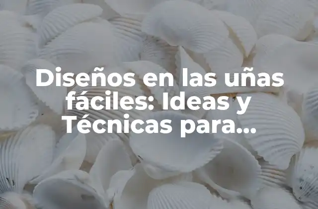 Materiales necesarios para los diseños en las uñas fáciles